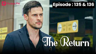 The Return | Ep 135-136 | I blush when my temporary husband & I share an intimate moment