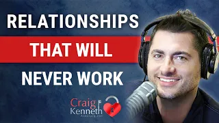 Relationships That Will Never Work