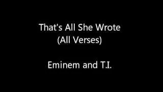 That's All She Wrote (All Verses) - Eminem and T.I.