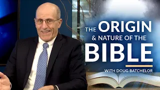 "The Origin and The Nature of The Bible" with Doug Batchelor (Amazing Facts)
