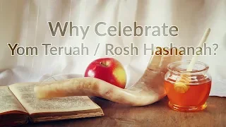 Why Celebrate Yom Teruah / Rosh Hashanah?