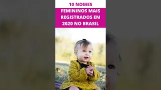 10 NOMES FEMININOS MAIS REGISTRADOS NO BRASIL EM 2020 #SHORTS