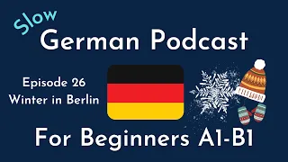 Slow German Podcast for Beginners / Episode 26 Winter in Berlin (A1-B1)