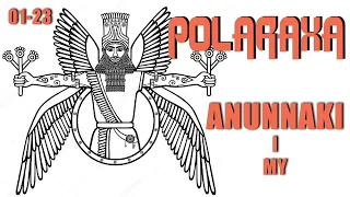 Polaraxa 01-23: Anunnaki i My