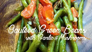 How to make Sauteed Green Beans with Garlic & Mushrooms