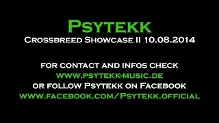 Psytekk - Crossbreed Showcase II (10.08.2014)