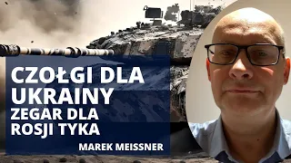 ROSYJSKA OFENSYWA I ROLA CZOŁGÓW. Zegar tyka dla Rosjan. Czy Ukraina się obroni? | Marek Meissner