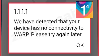 Fix We have detected that your device has no connectivity to WARP. Problem Solve in 1.1.1.1 App