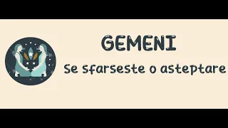 Gemeni - Se sfarseste o asteptare ! 1-15 Iunie 2024