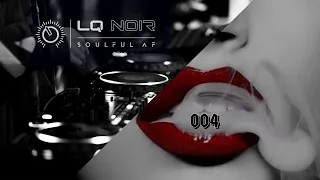 DEEP & SOULFUL AF 004 | Deep Soulful House Mix | LQ NOIR