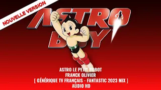 Astro Le Petit Robot - Franck Olivier [ Générique Tv français - Fantastic 2023 Mix ]