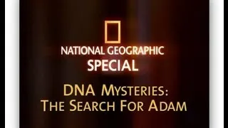 Misterios del ADN, La Búsqueda de Adán - National Geographic