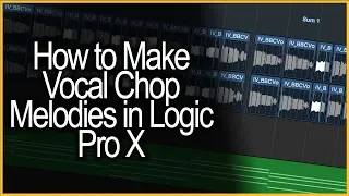 How to Make a Vocal Chop Melody in Logic Pro X