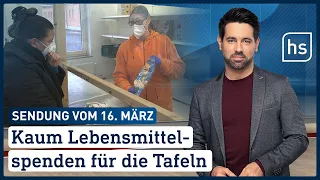 Kaum Lebensmittelspenden für die Tafeln | hessenschau vom 16.03.2022