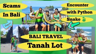 Scammed IN BALI WITH FAMILY KIDS SCAMS IN BALI  PYTHON SNAKE ENCOUNTER SEA TEMPLE TANAH LOT AND BALI