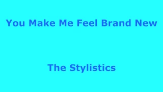 You Make Me Feel Brand New  - The Stylistics - with lyrics