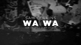 Sam Collins - Wa Wa (Sam Collins & Salkin VIP Edit)