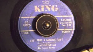 JAMES BROWN & THE FAMOUS FLAMES -  AIN'T THAT A GROOVE