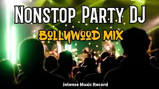 Nonstop Party DJ Bollywood Mix  || Dance Party Nonstop  ||  intense Music Record