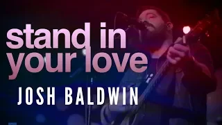 Josh Baldwin - Stand in your love audio track (live version)