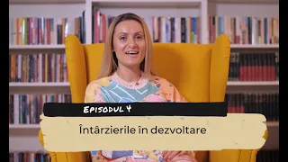 Lecția 4: Întârzierile în dezvoltare