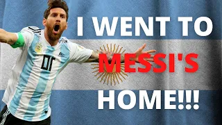 I WENT TO MESSI'S HOMETOWN AND VISITED THE HOUSE HE GREW UP IN!!