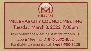MILLBRAE CITY COUNCIL MEETING - MARCH 8, 2022