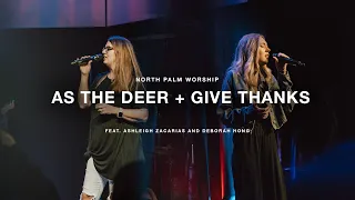 As the Deer +  Give Thanks (Ashleigh Zacarias & Deborah Hong) | North Palm Worship