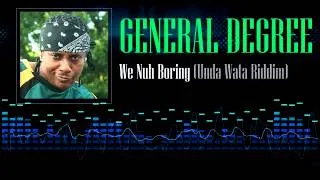 General Degree - We Nuh Boring (Unda Wata Riddim)
