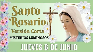 Santo Rosario Corto de hoy JUEVES 6 DE JUNIO DEL 2024 👏 Misterios Luminosos 👏