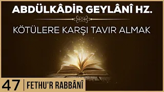 47- Abdülkadir Geylani - Fethur Rabbani - Kötülere Karşı Tavır Almak