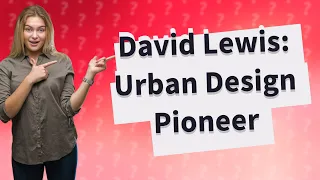 How Has David Lewis Shaped Urban Design Associates?