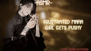 [ASMR] [ROLEPLAY] frustrated mafia girl gets pushy (binaural/F4A)