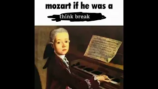 Mozart if think break