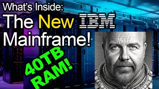 Why Do Mainframes Still Exist?  What's Inside One?  40TB, 200+ Cores, AI, and more!