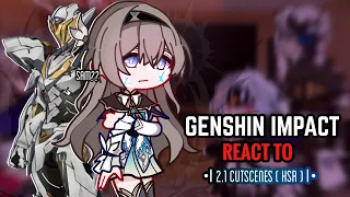 🔆✨ Genshin Impact React to 2.1 Cutscenes || Gacha Club || Honkai Star Rail