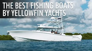 Top 5 Premium Fishing Boats by Yellowfin Yachts 2024-2025 | Price & Features