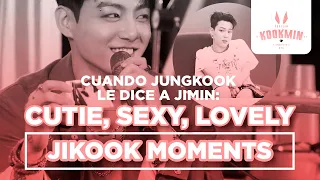 JIKOOK - CUANDO JUNGKOOK LE DICE CUTIE SEXY LOVELY A JIMIN (Cecilia Kookmin)