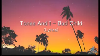 Tones And I - Bad Child (Lyric video)