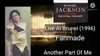 Michael Jackson "Another Part Of Me" The Royal Concert  Live In "Brunei" (1996) Fanmade
