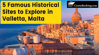 5 Famous Historical Sites to Explore in Valletta, Malta | CruiseBooking.com