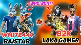 WHITE444,RAISTAR VS B2K,LAKA GAMER || BEST MATCH EVER || WHO WON??