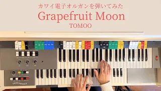 "TOMOO - Grapefruit Moon" layed on the Kawai Electronic Organ