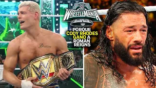 PORQUE CODY RHODES DERROTO A ROMAN REIGNS EN WRESTLEMANIA 40 | WWE WRESTLEMANIA XL