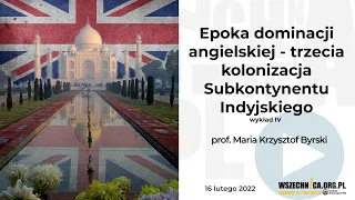 Indie [cz. IV] - Epoka dominacji angielskiej - prof. Maria Krzysztof Byrski