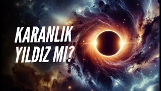 Karanlık Maddeden Oluşan Yıldızlar