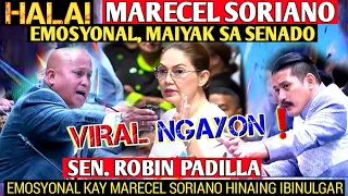 Hala!Marecel Sorian maiyak,Sen. Robin Padilla hinaing ibinulgar sa senado!