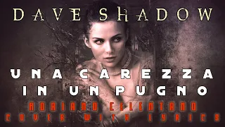 Dave Shadow – Una carezza in un pugno (Adriano Celentano cover with lyrics)