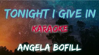 TONIGHT I GIVE IN - ANGELA BOFILL (KARAOKE VERSION)