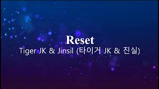 Tiger JK & Jinsil (타이거 JK & 진실) - Reset (lyrics) (School 2015 OST)